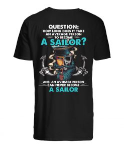 How long does it take an average person to become a sailor guy shirt