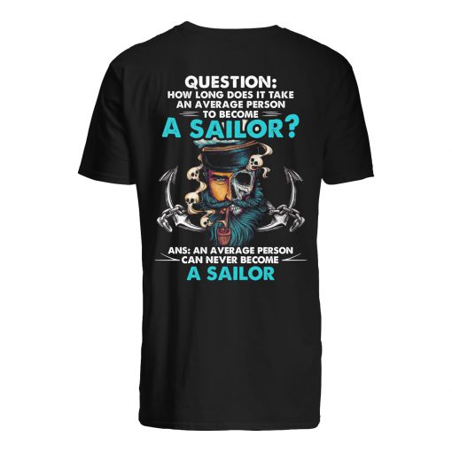 How long does it take an average person to become a sailor guy shirt