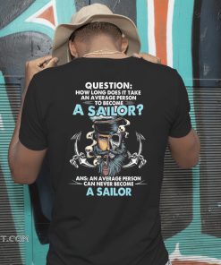 How long does it take an average person to become a sailor shirt