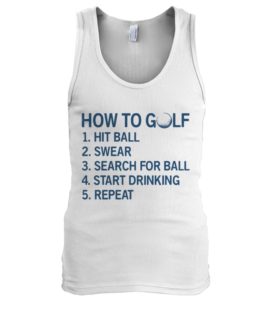 How to golf hit ball swear search for ball start drinking repeat men's tank top