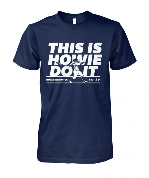 Howie kendrick this is howie do it baseball unisex cotton tee