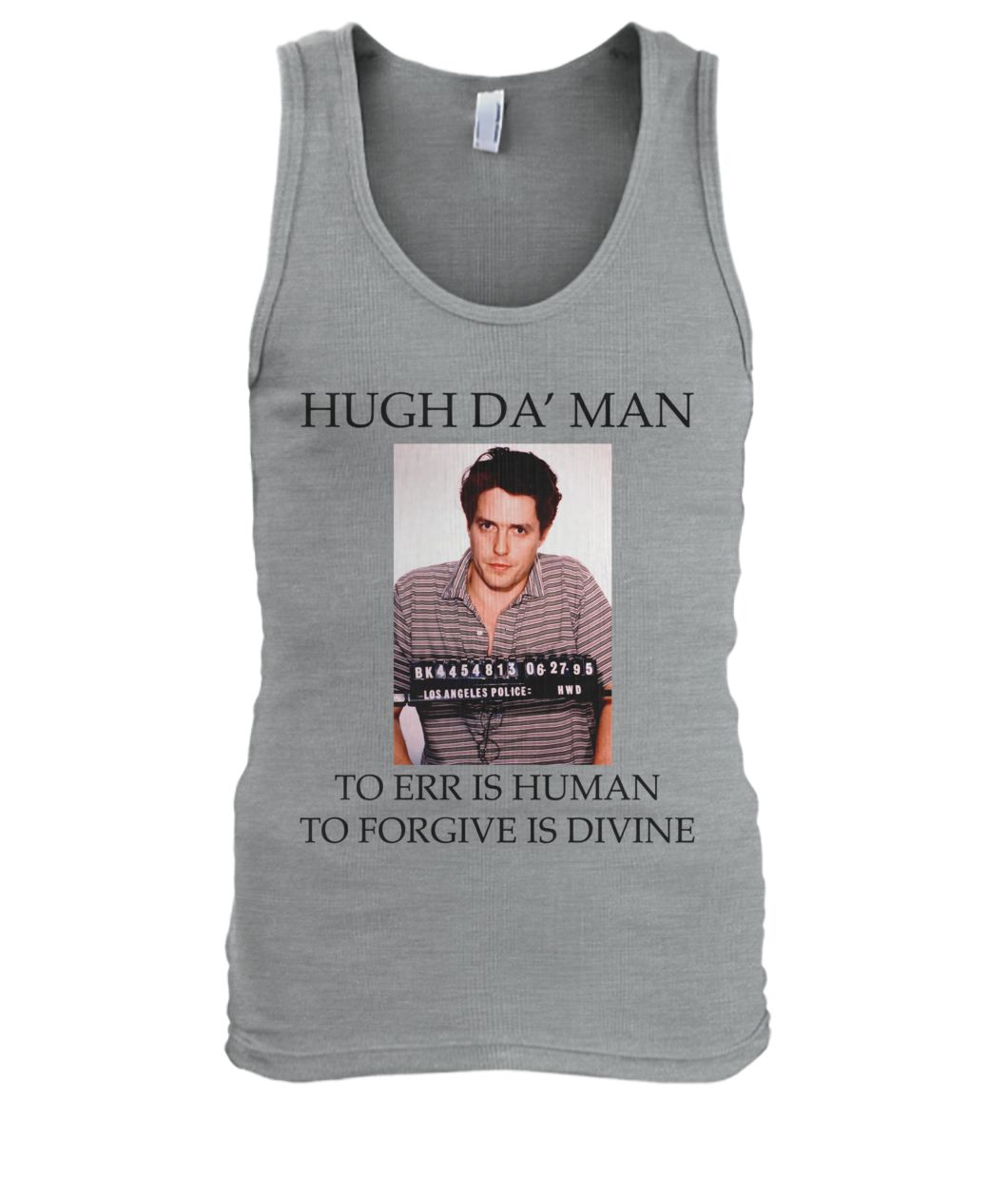 Hugh da' man to err is human to fogive is divine men's tank top