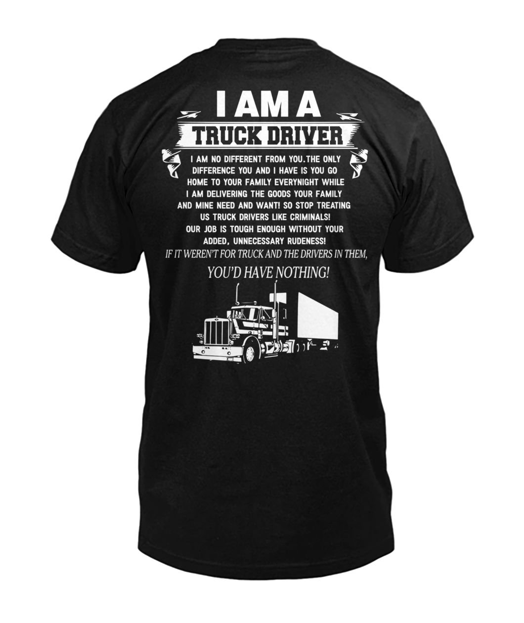 I am a truck driver I am no different from you the only difference you and I have is you go home to your family everynight mens v-neck