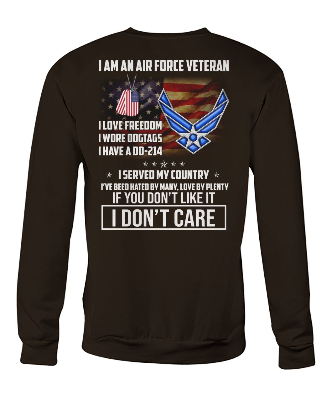 I am an air force veteran I love freedom I wore dogtags I have a DD-214 I served my country crew neck sweatshirt