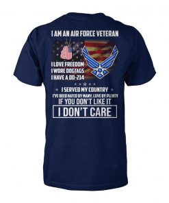 I am an air force veteran I love freedom I wore dogtags I have a DD-214 I served my country unisex cotton tee