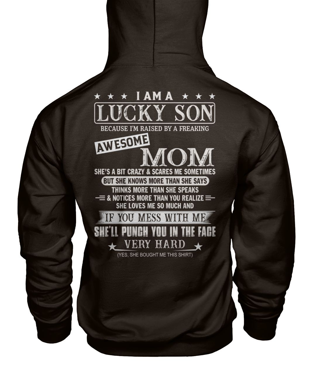 I am lucky son because I'm raised by a freaking awesome mom gildan hoodie