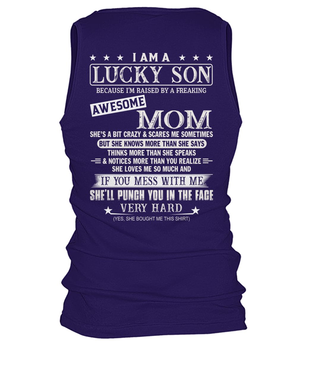 I am lucky son because I'm raised by a freaking awesome mom men's tank top