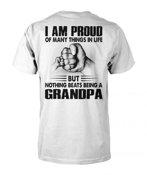 I am proud of many things in life but nothing beats being a grandpa unisex cotton tee