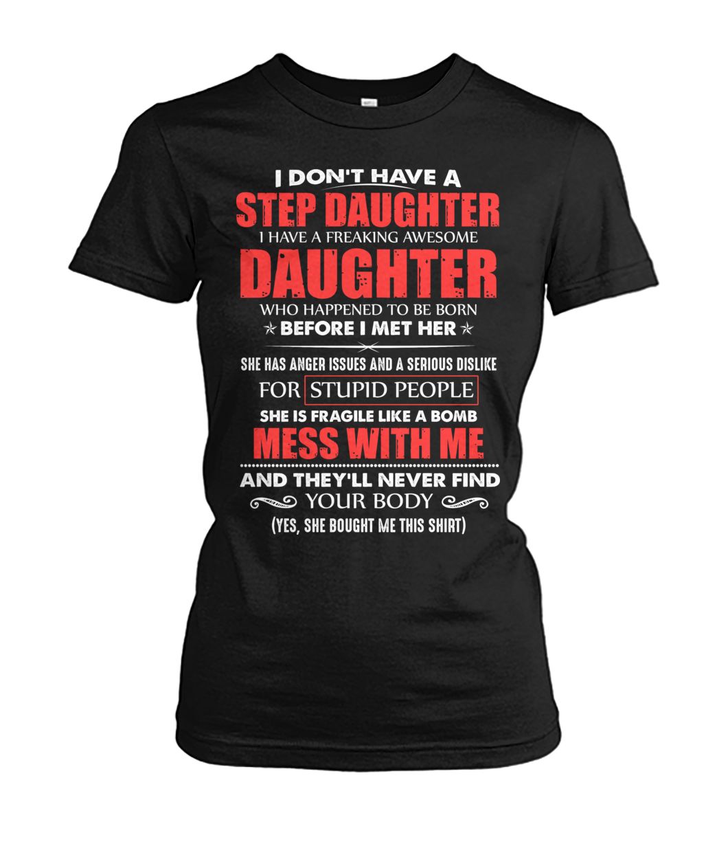 I don't have a step daughter I have a freaking awesome daughter women's crew tee