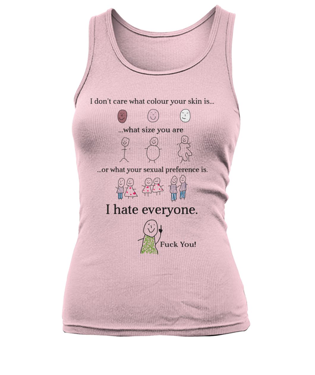 I don’t care what your sexual preference is I hate everyone fuck you women's tank top