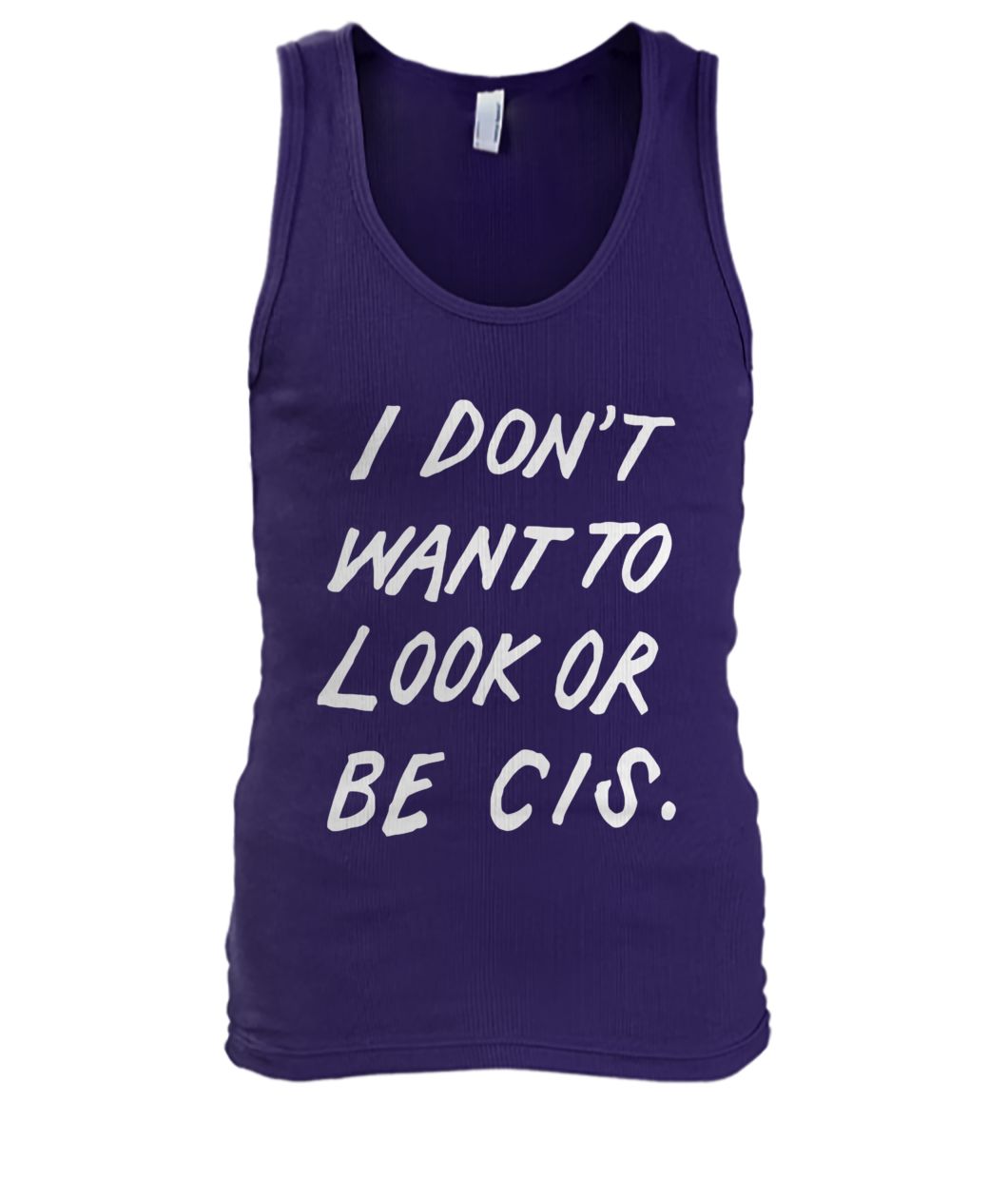 I don't want to look or be cis men's tank top