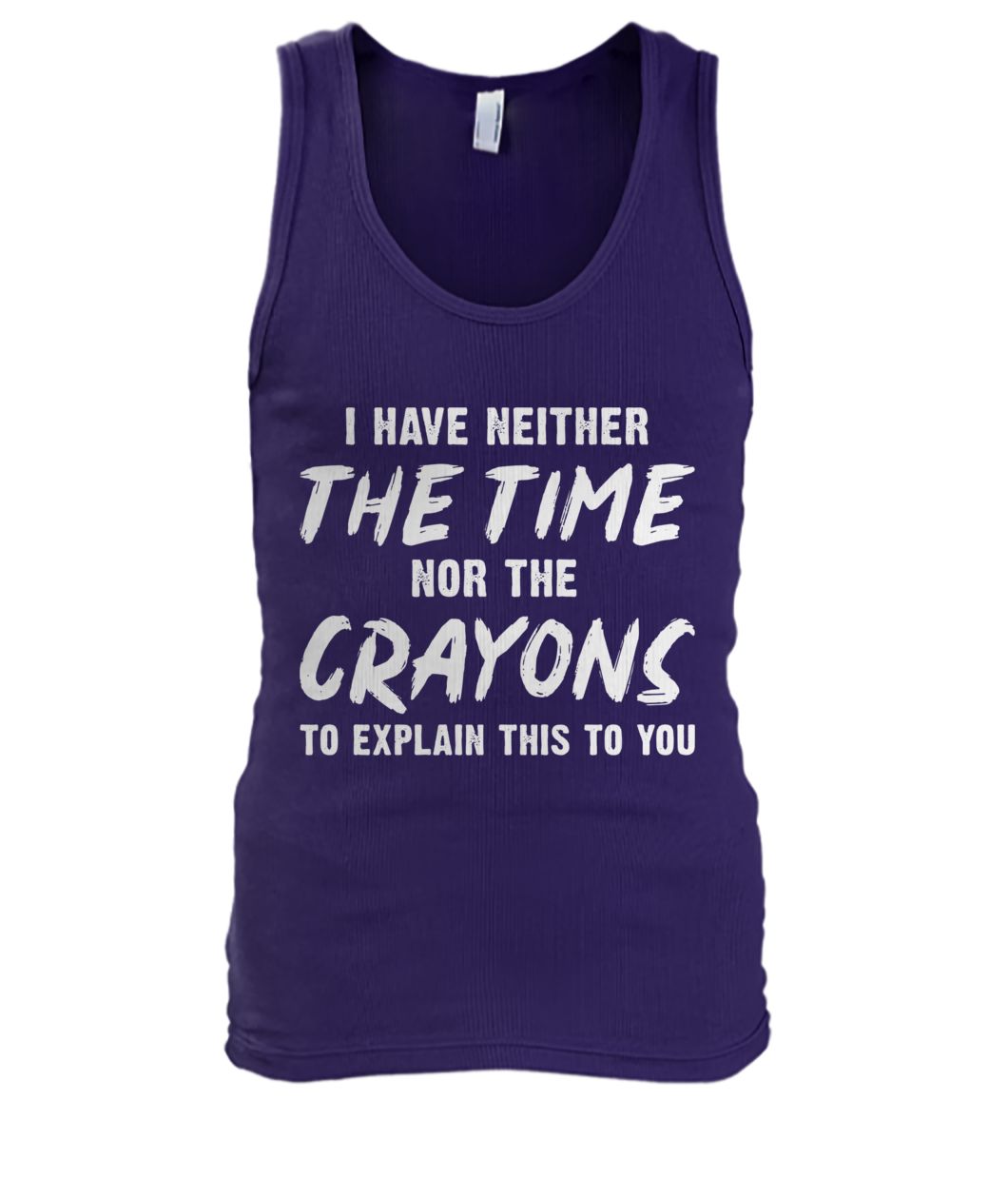 I have neither the time nor the crayons to explain this to you men's tank top