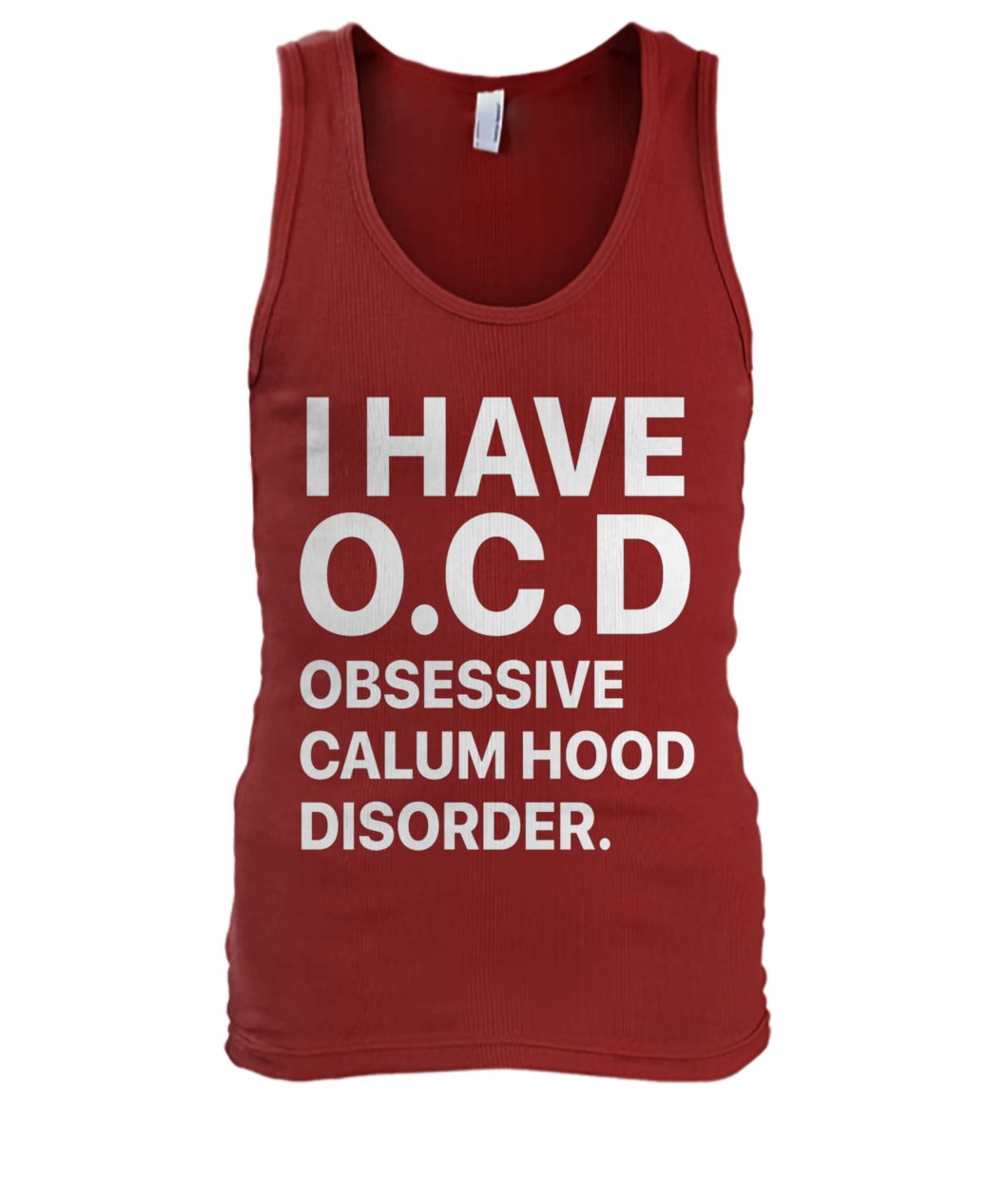 I have ocd obsessive calum hood disorder men's tank top