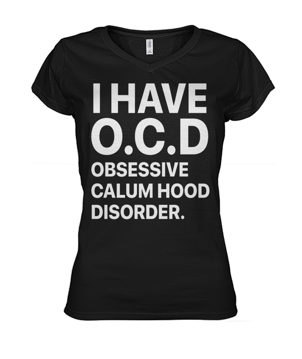 I have ocd obsessive calum hood disorder women's v-neck