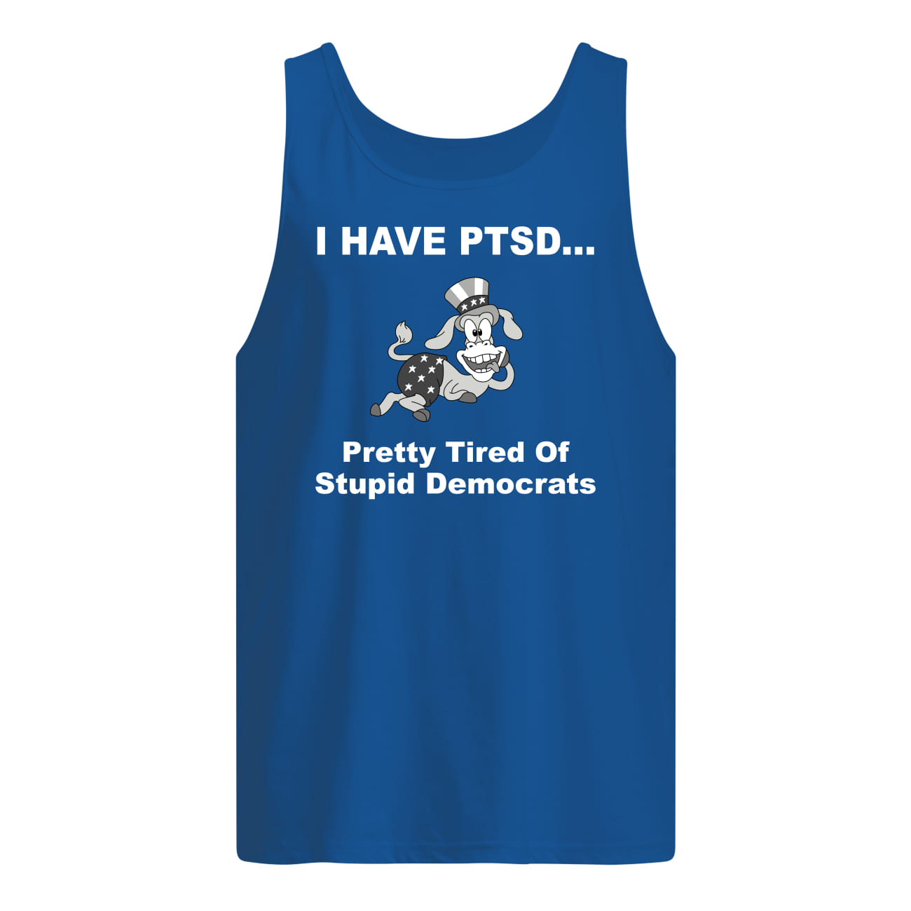 I have ptsd pretty tired or stupid democrats tank top