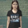 I have two titles dad and stepdad and I rock them both father's day shirt