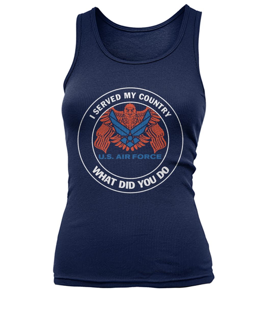 I served my country what did you do US air force women's tank top