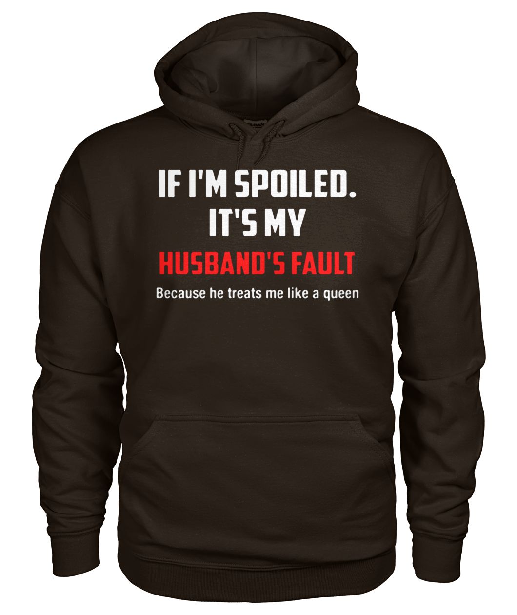 If I'm spoiled it's my husband's fault gildan hoodie