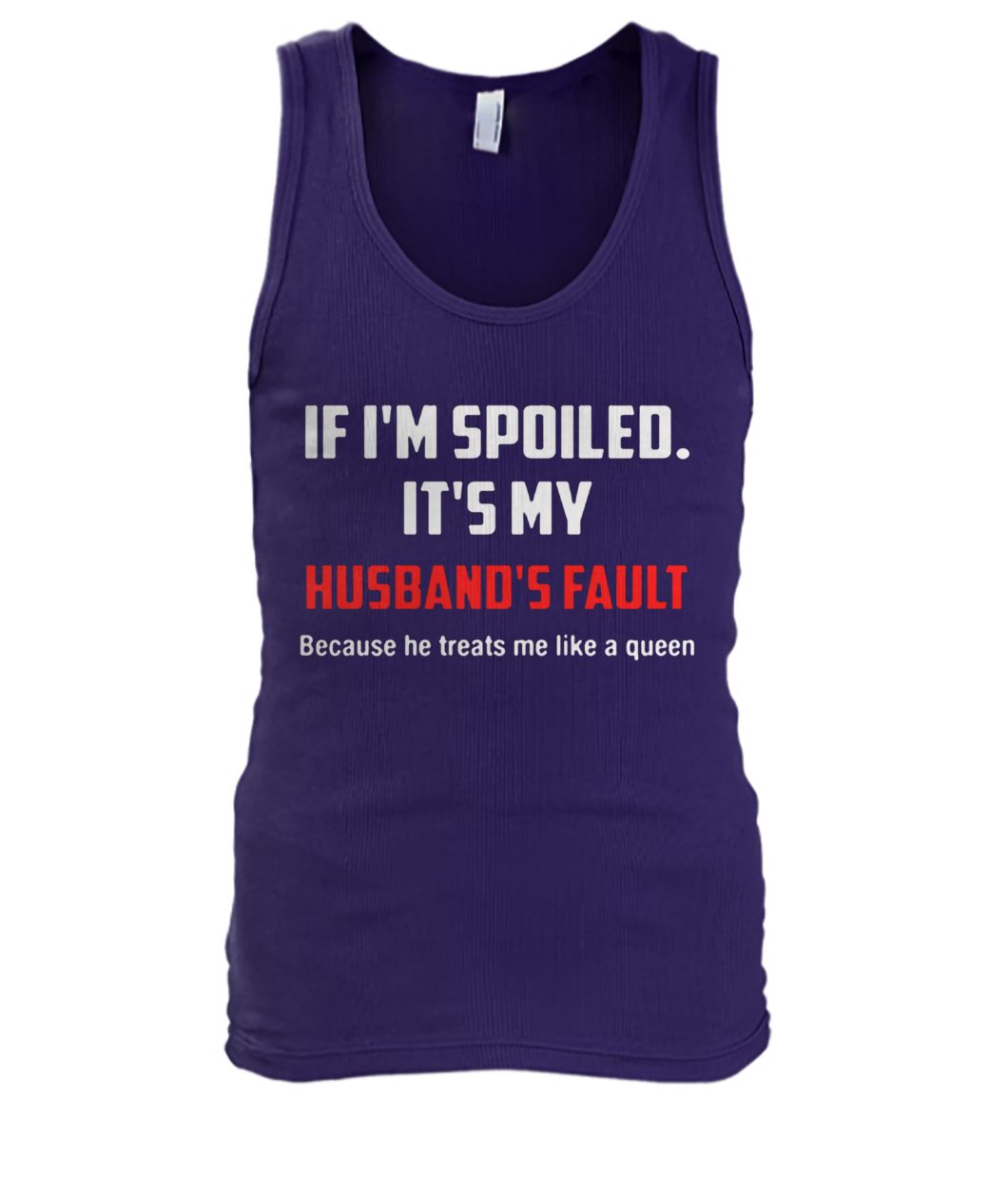 If I'm spoiled it's my husband's fault men's tank top