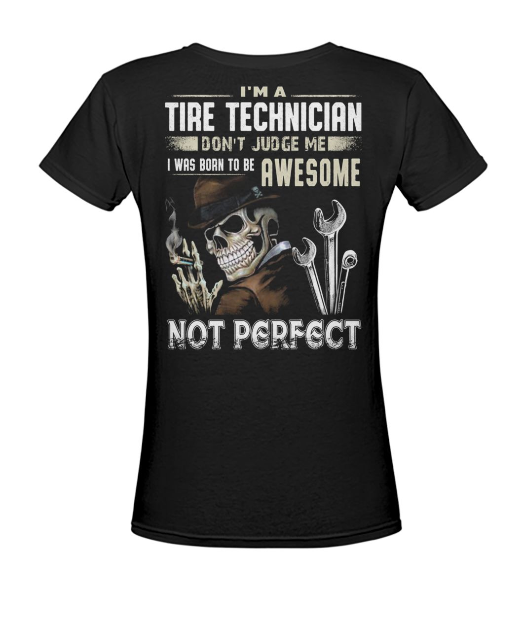 I'm a tire technician don't judge me I was born to be awesome not perfect women's v-neck