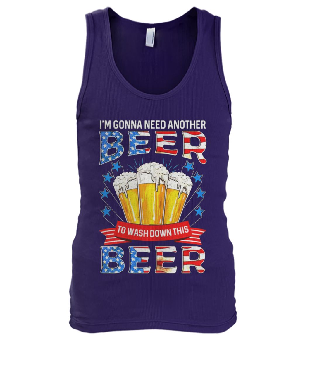I'm gonna need another beer to wash down this beer independence day men's tank top