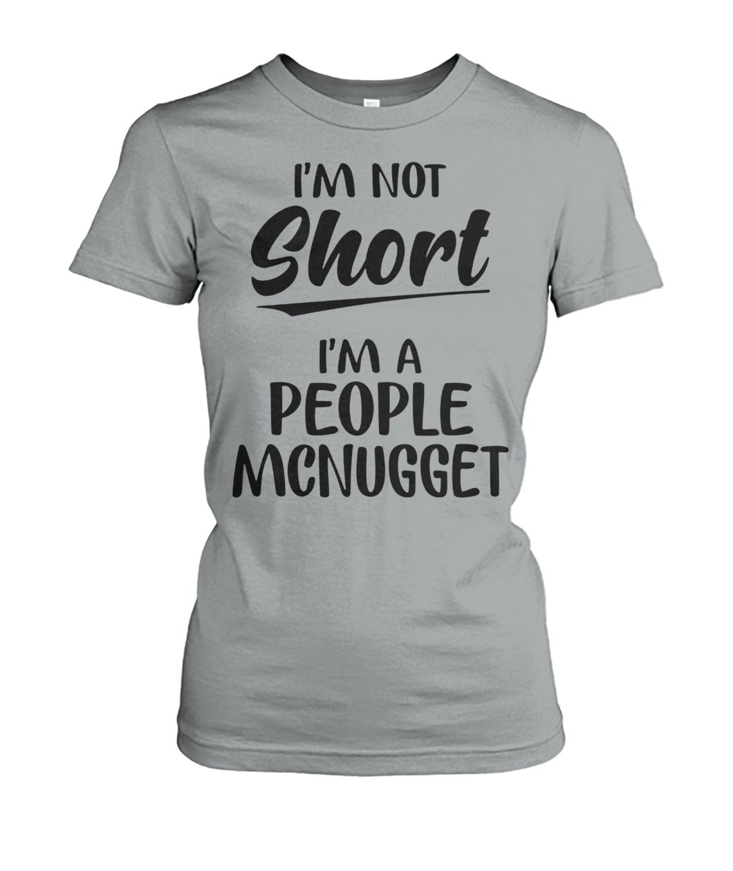 I'm not short I'm a people mcnugget women's crew tee
