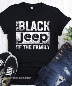 I'm the black jeep of the family shirt