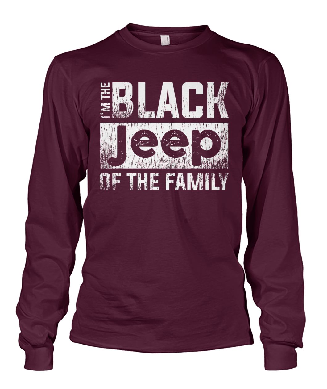 I'm the black jeep of the family unisex long sleeve