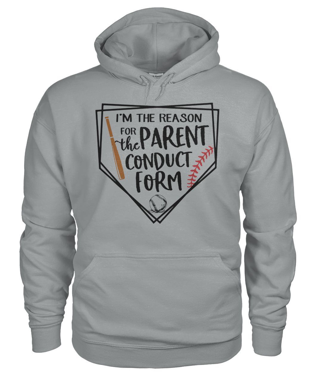 I'm the reason for the parent conduct form baseball gildan hoodie