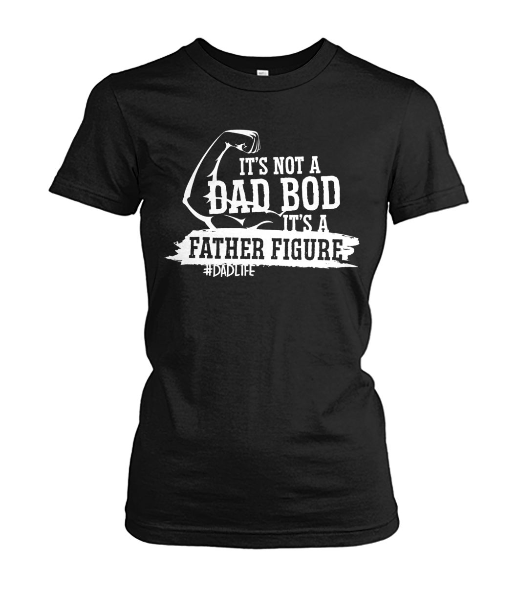 It's not a dad bod it's a father figure with arm women's crew tee