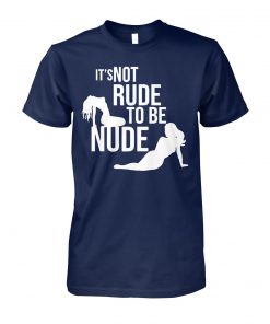 It's not rude to be nude unisex cotton tee