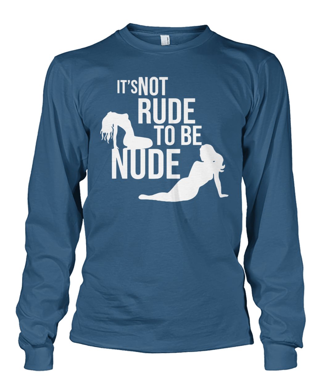 It's not rude to be nude unisex long sleeve