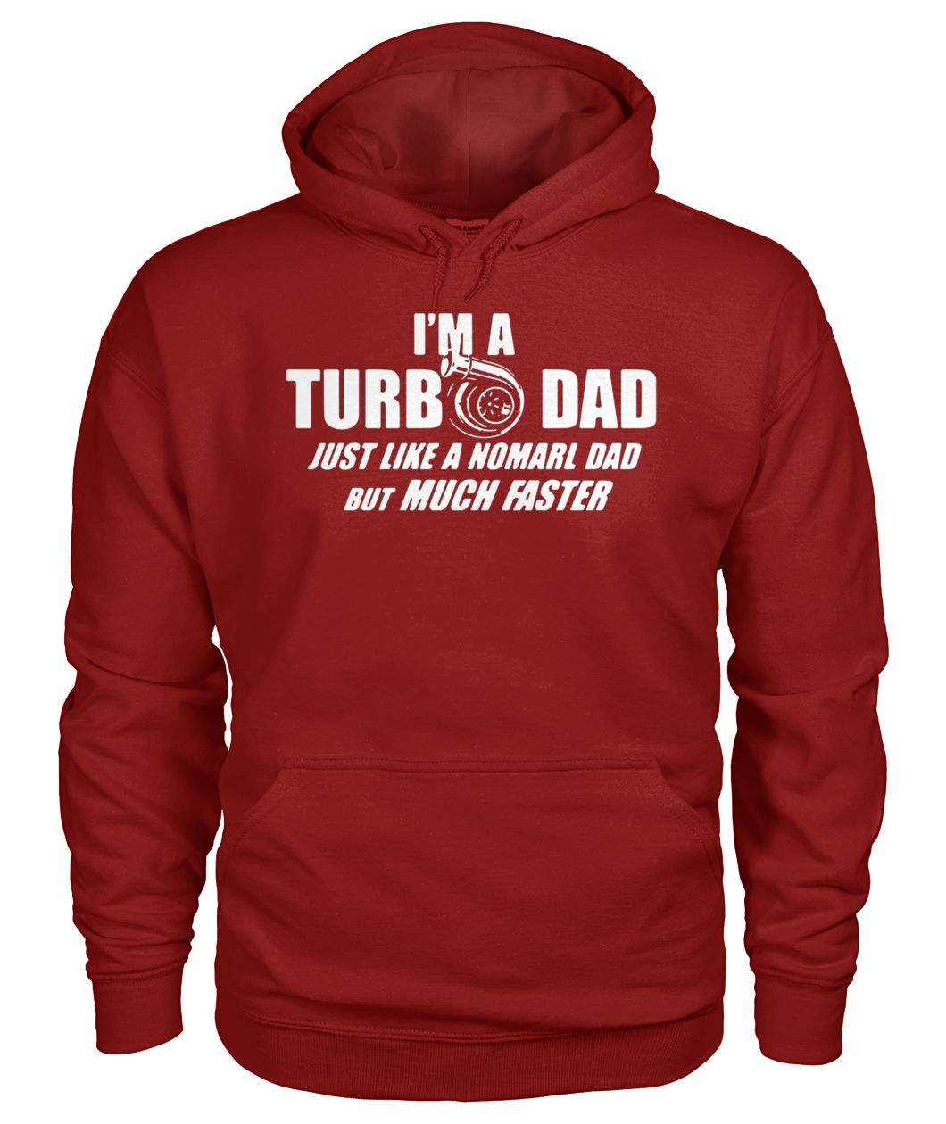I'm a turbo dad just like a normal dad but much faster gildan hoodie