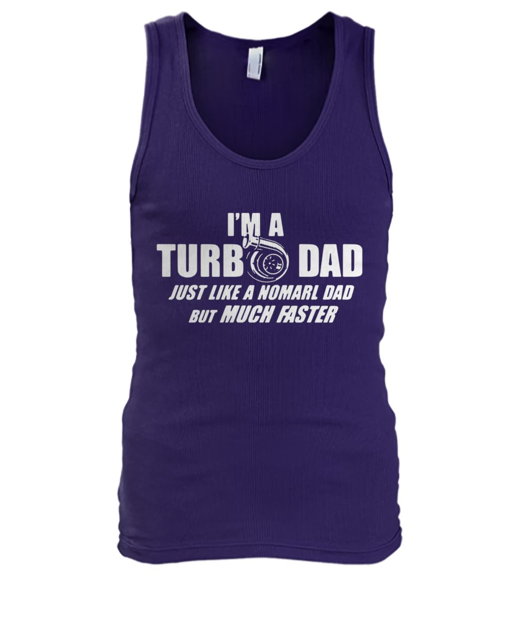 I'm a turbo dad just like a normal dad but much faster men's tank top