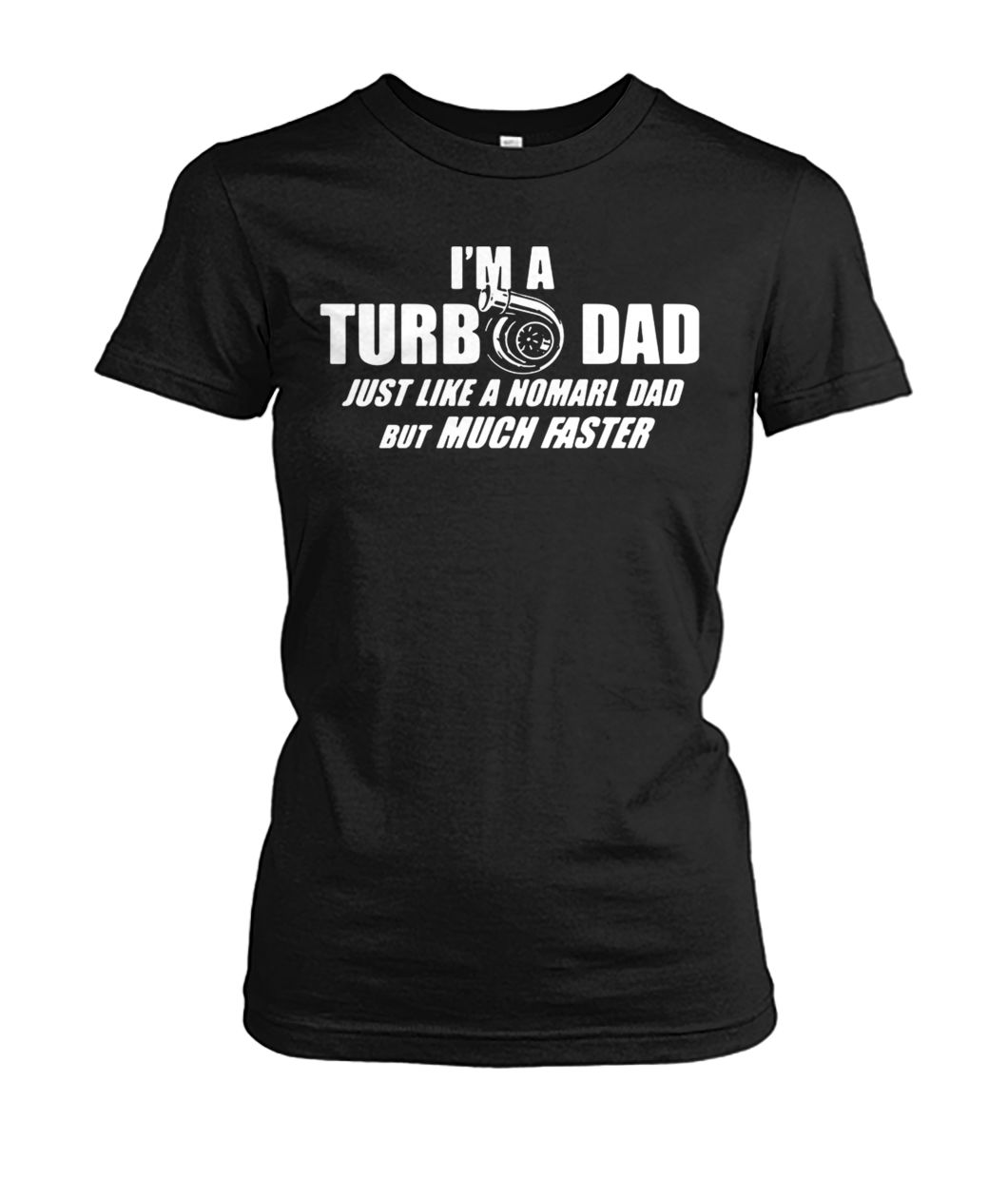 I'm a turbo dad just like a normal dad but much faster women's crew tee