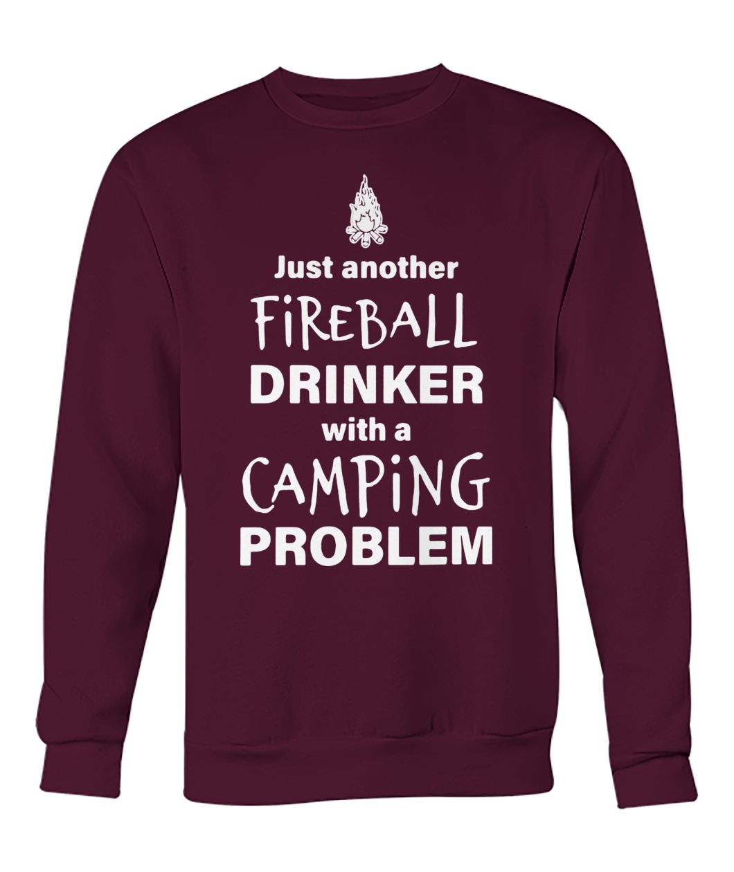 Just another fireball drinker with a camping problem crew neck sweatshirt