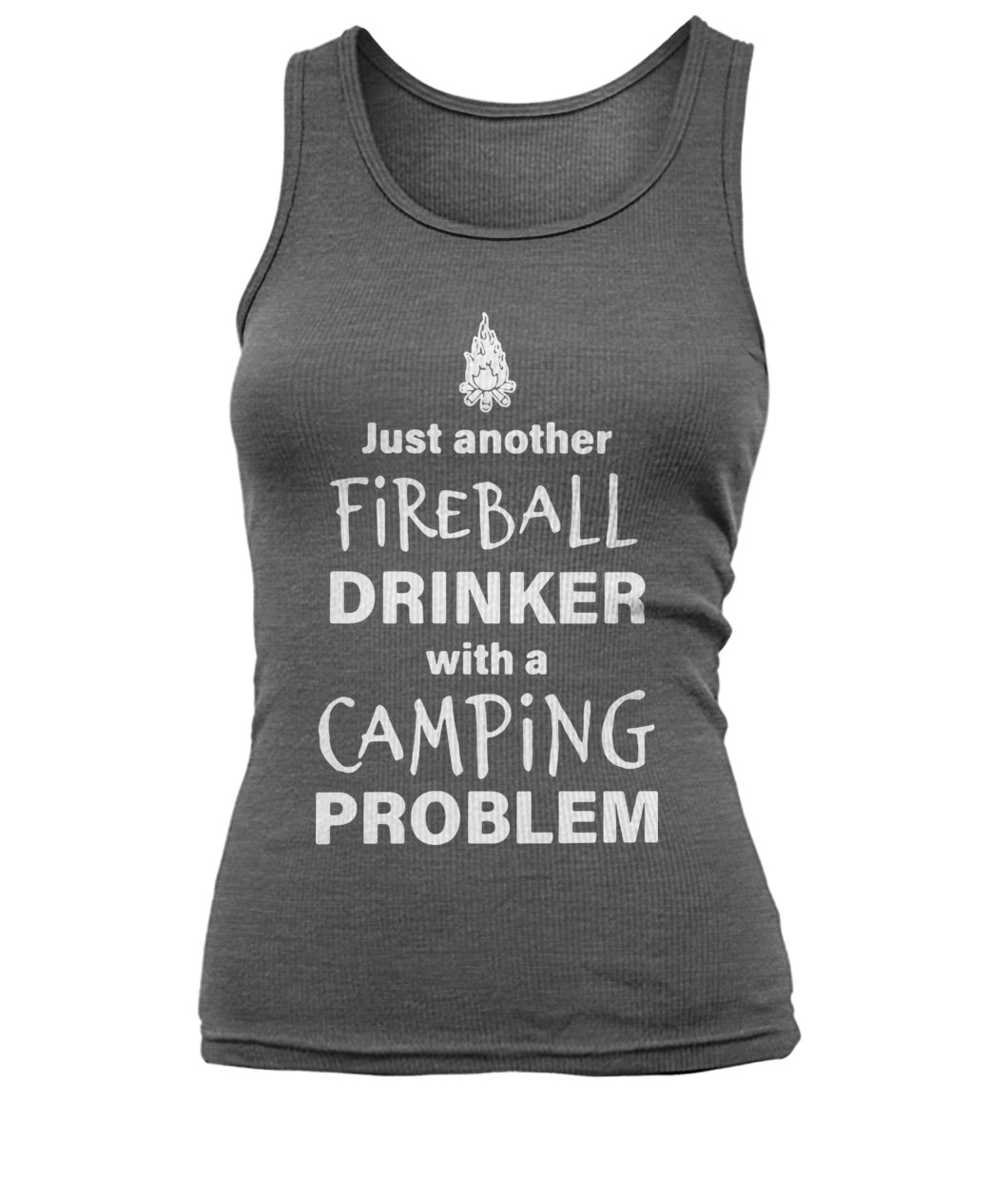 Just another fireball drinker with a camping problem women's tank top