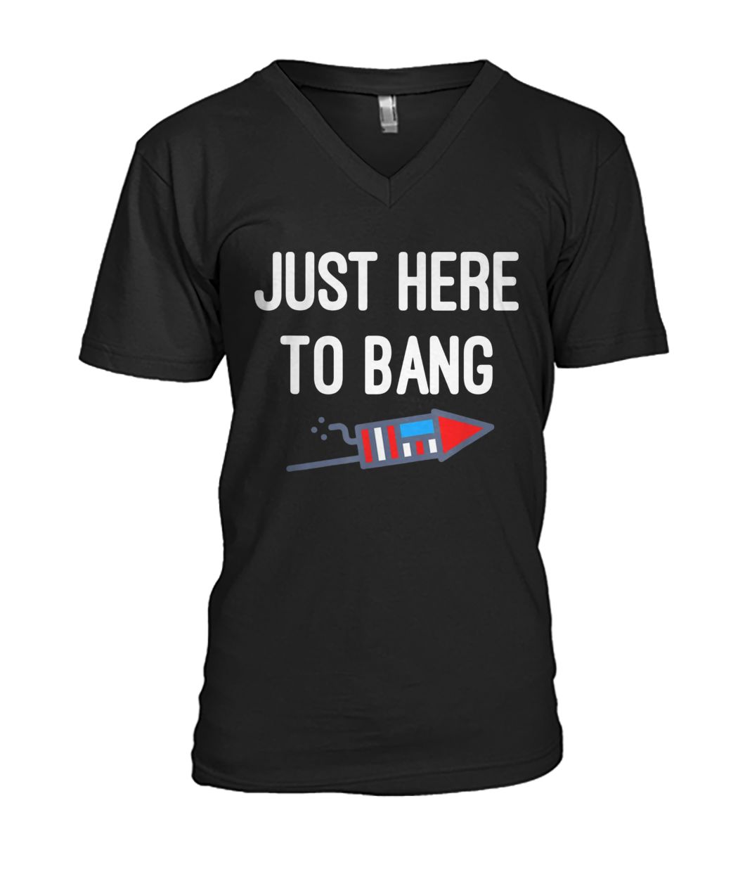 Just here to bang 4th of july mens v-neck