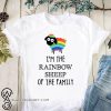 LGBT I'm the rainbow sheep of the family shirt