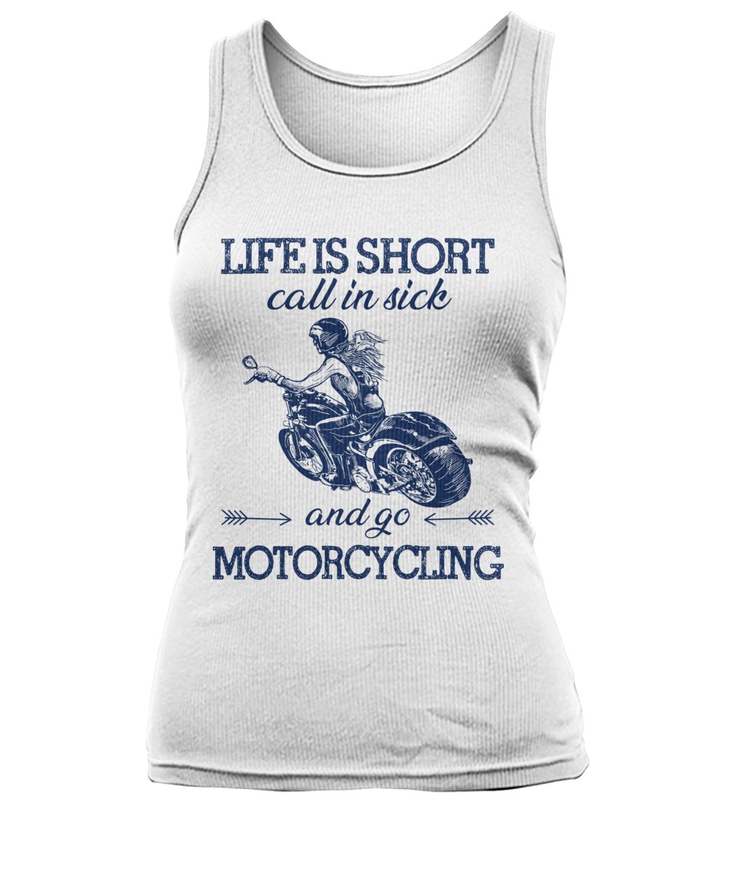 Life is short call in sick and go motorcycling women's tank top
