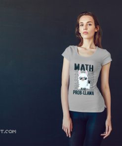 Math is no prob-llama back to school llama shirt