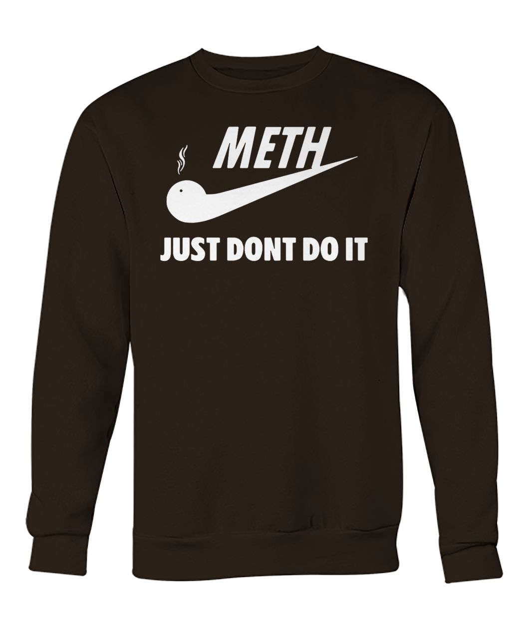 Meth just don't do it nike crew neck sweatshirt