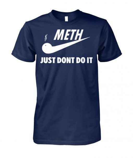 Meth just don't do it nike unisex cotton tee