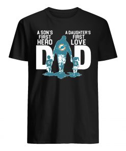 Miami dolphins dad a son's first hero a daughter's first love guy shirt