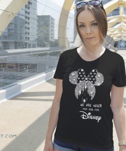 Mickey we are never too old for disney shirt