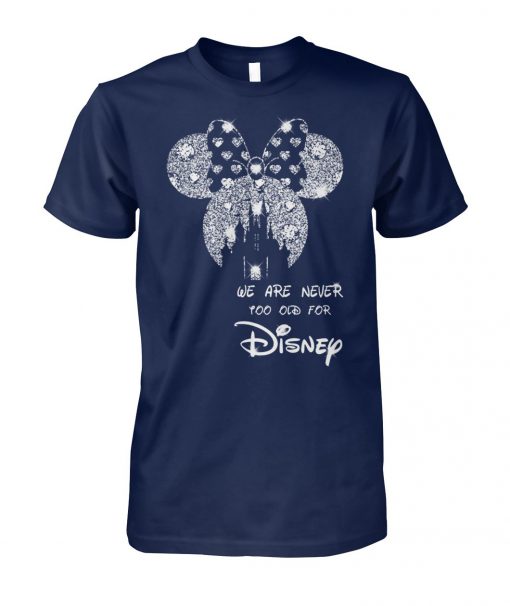 Mickey we are never too old for disney unisex cotton tee