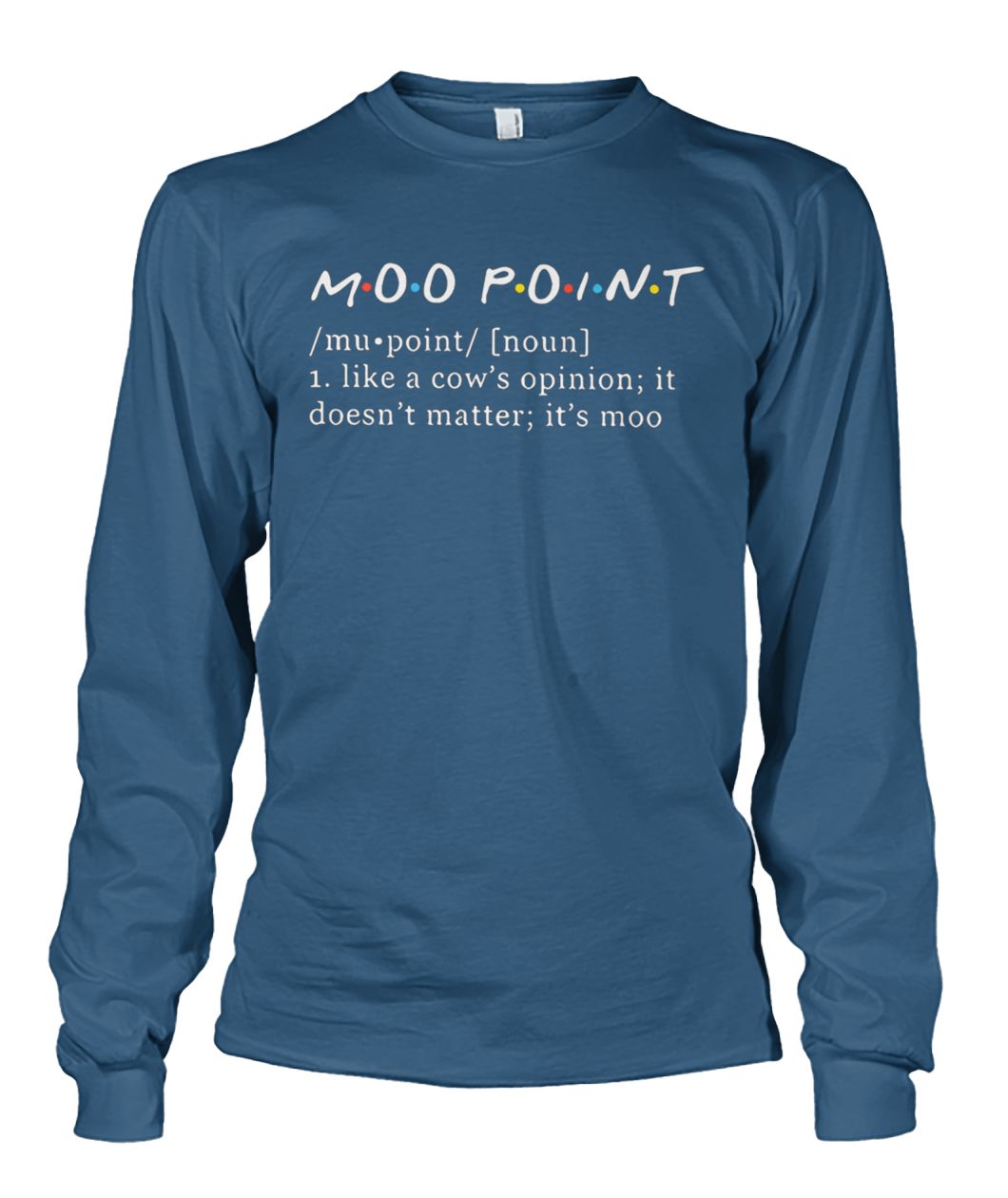 Moo point definition meaning like a cow’s opinion it doesn’t matter it’s moo unisex long sleeve