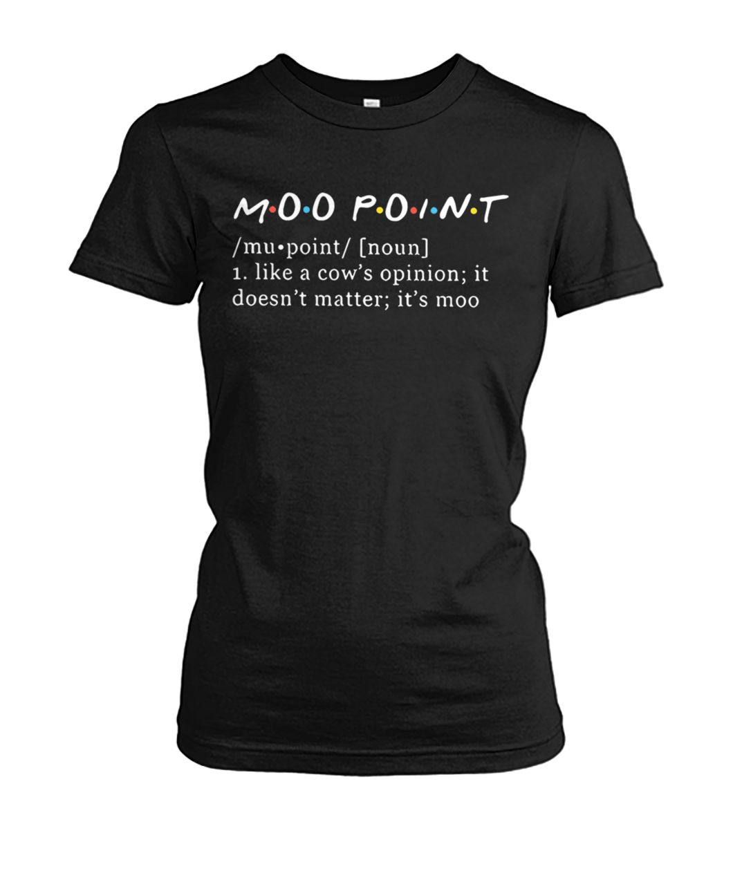 Moo point definition meaning like a cow’s opinion it doesn’t matter it’s moo women's crew tee
