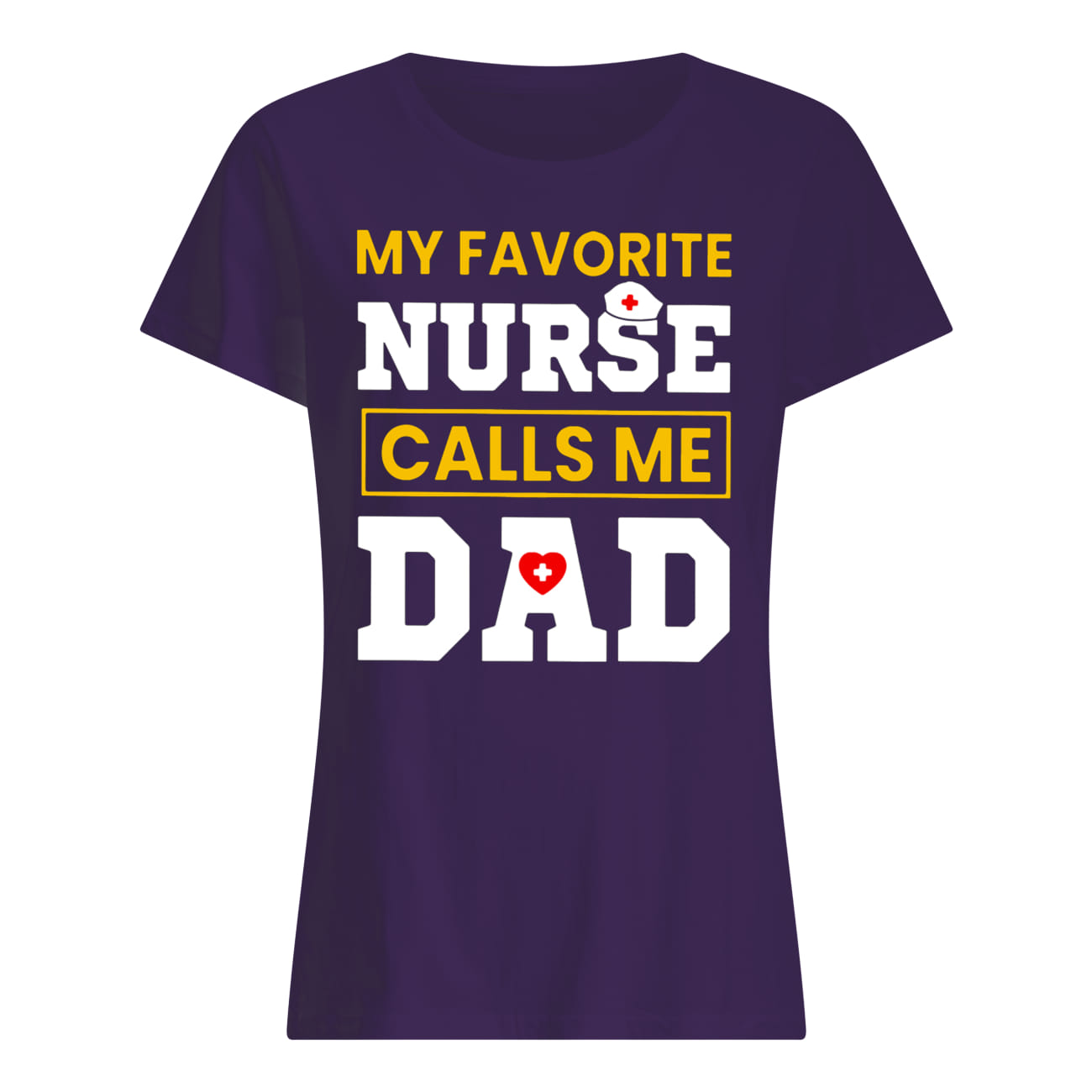 My favorite nurse calls me dad lady shirt