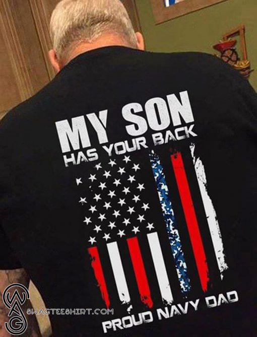 My son has your back proud navy dad shirt
